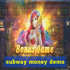 subway money demo